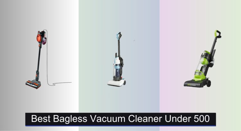 8 Best Bagless Vacuum Cleaners Under $500 (2025 Guide) - Vacuums.Best
