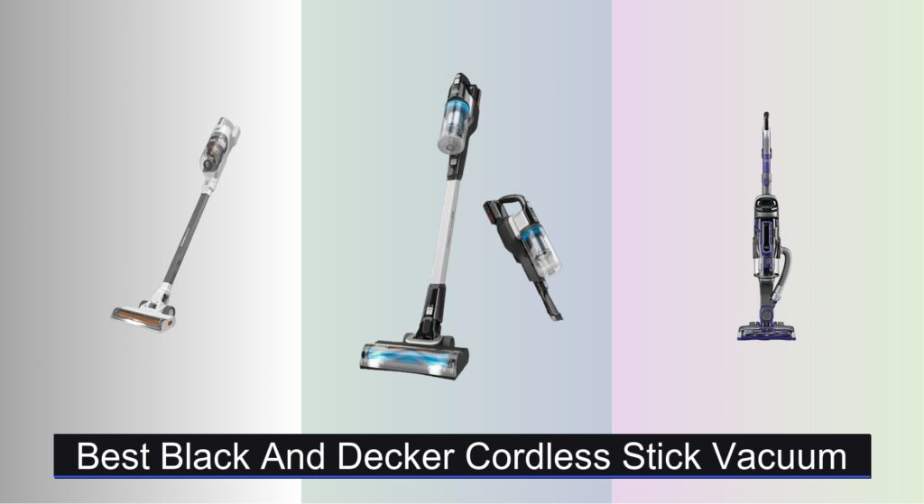 6 Best Black and Decker Cordless Stick Vacuums of 2025