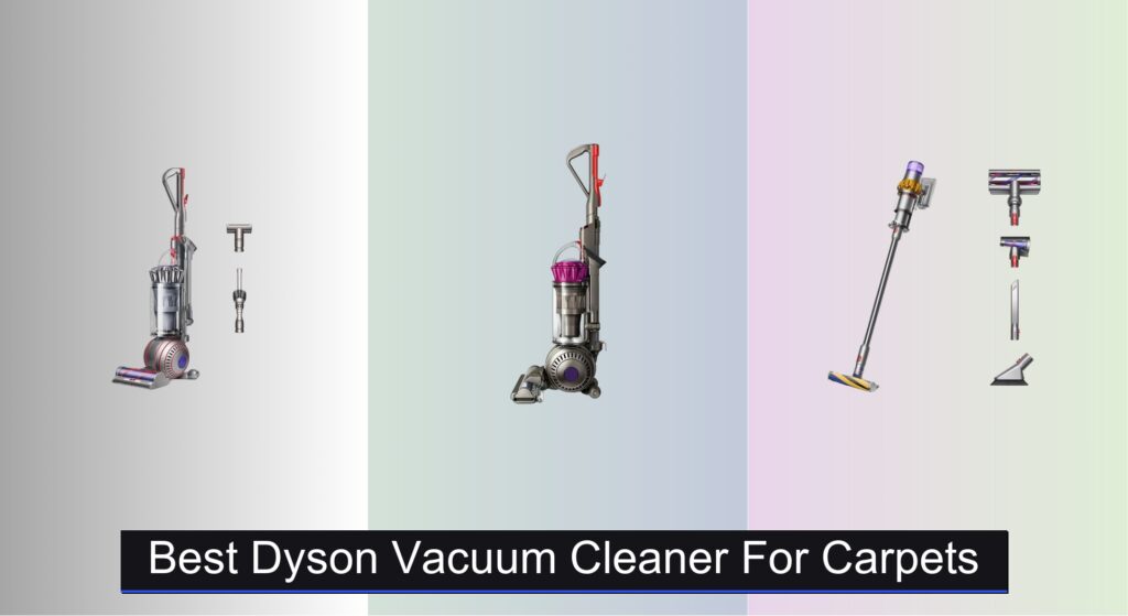 6 Best Dyson Vacuum Cleaners for Carpets in 2025