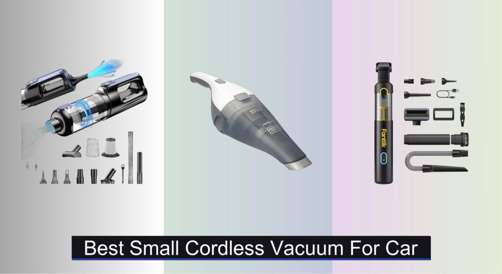 8 Best Small Cordless Vacuums for Car (2025 Guide)